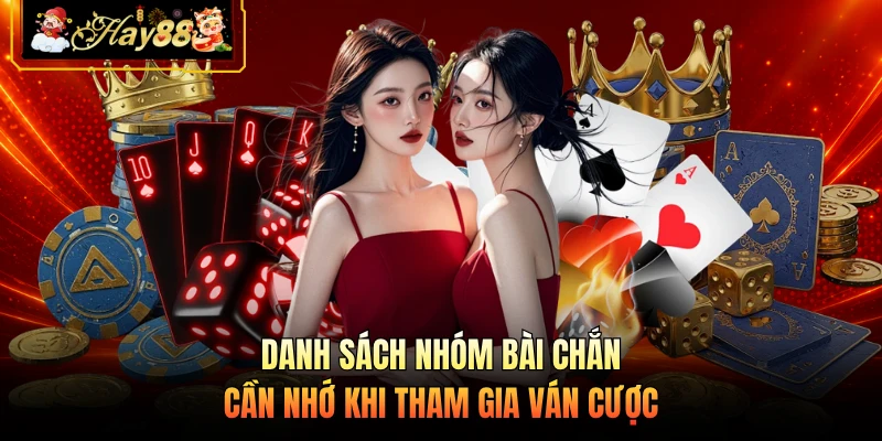 Danh sách nhóm bài Chắn cần nhớ khi tham gia ván cược 