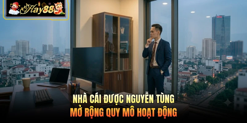 Nhà cái được Nguyễn Tùng mở rộng quy mô hoạt động