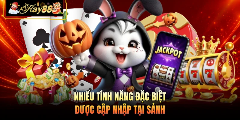Nhiều tính năng đặc biệt được cập nhập tại sảnh