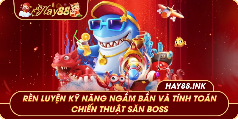 Rèn luyện kỹ năng ngắm bắn và tính toán chiến thuật săn boss
